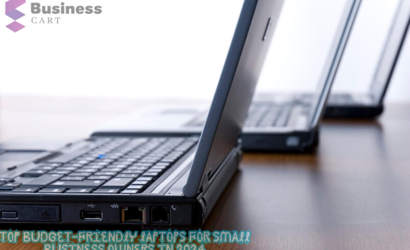 Top Budget-Friendly Laptops for Small Business Owners in 2024