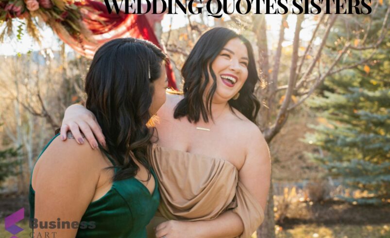 Sister Squad Goals: Epic Wedding Quotes That’ll Make You Laugh and Cry