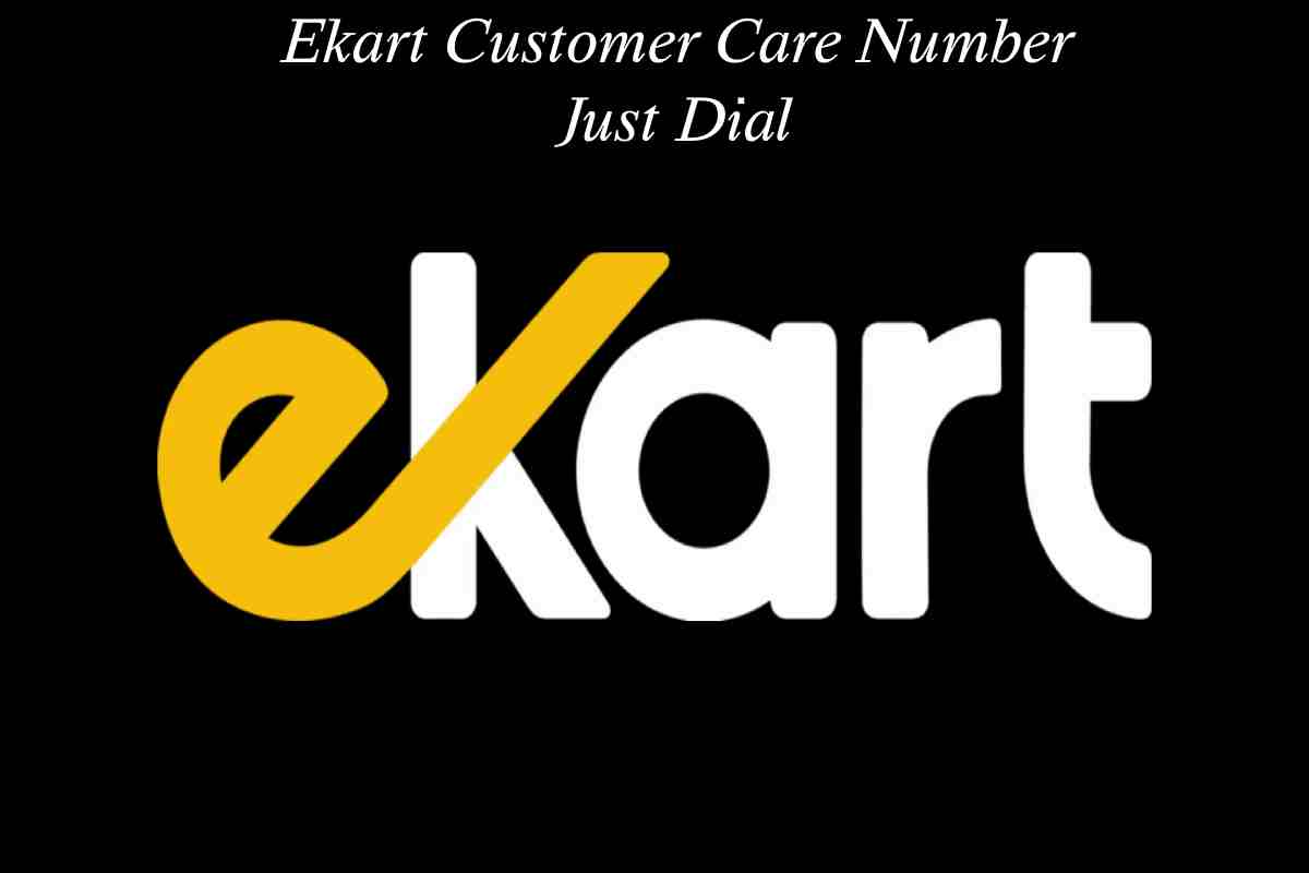 Ekart Customer Care Number Just Dial: Your Ultimate Guide to Quick Support